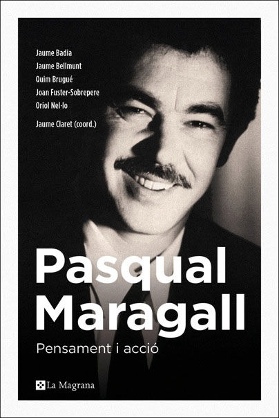 PASQUAL MARAGALL. PENSAMENT I ACCIÓ. 