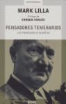 PENSADORES TEMERARIOS. LOS INTELECTUALES EN LA POLÍTICA