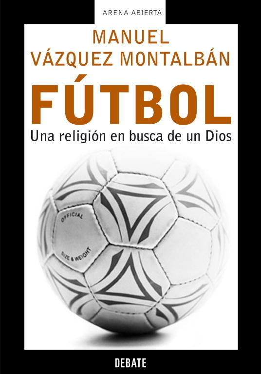 FÚTBOL. UNA RELIGIÓN EN BUSCA DE UN DIOS