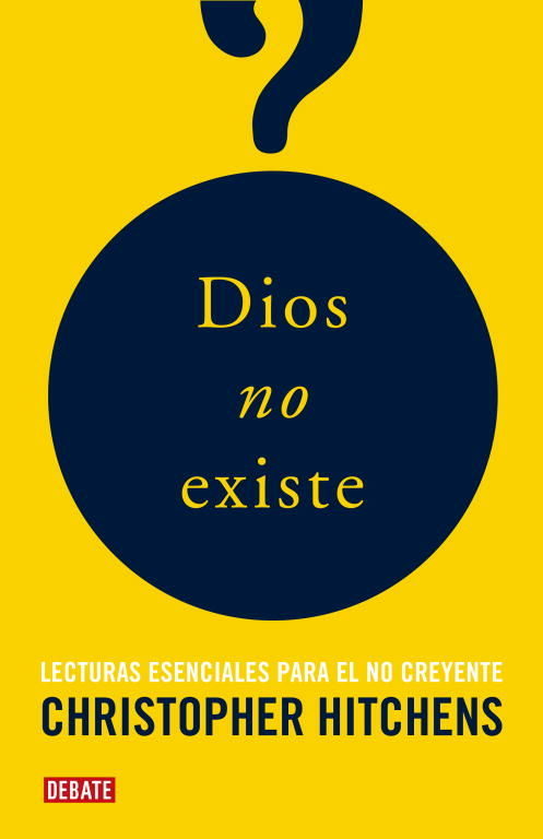 DIOS NO EXISTE. LECTURAS ESENCIALES PARA EL NO CREYENTE