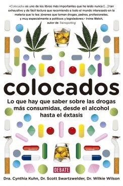 COLOCADOS. LO QUE HAY QUE SABER SOBRE LAS DROGAS MÁS CONSUMIDAS, DESDE EL ALCOHOL HASTA EL ÉXTASIS