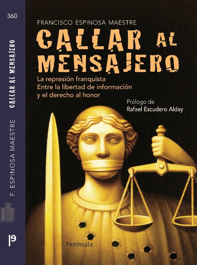 CALLAR AL MENSAJERO. LA REPRESIÓN FRANQUISTA. ENTRE LA LIBERTAD DE INFORMACIÓN Y EL DERECHO AL HONOR