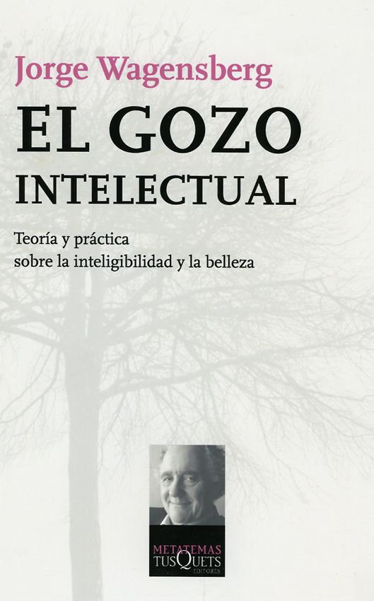 EL GOZO INTELECTUAL. TEORÍA Y PRÁCTICA SOBRE LA INTELIGIBILIDAD Y LA BELLEZA