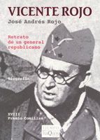 VICENTE ROJO. RETRATO DE UN GENERAL REPUBLICANO. XVIII PREMIO COMILLAS