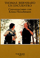 THOMAS BERNHARD. UN ENCUENTRO. CONVERSACIONES CON KRISTA FLEISCHMANN
