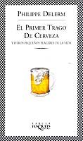 EL PRIMER TRAGO DE CERVEZA. Y OTROS PEQUEÑOS PLACERES DE LA VIDA