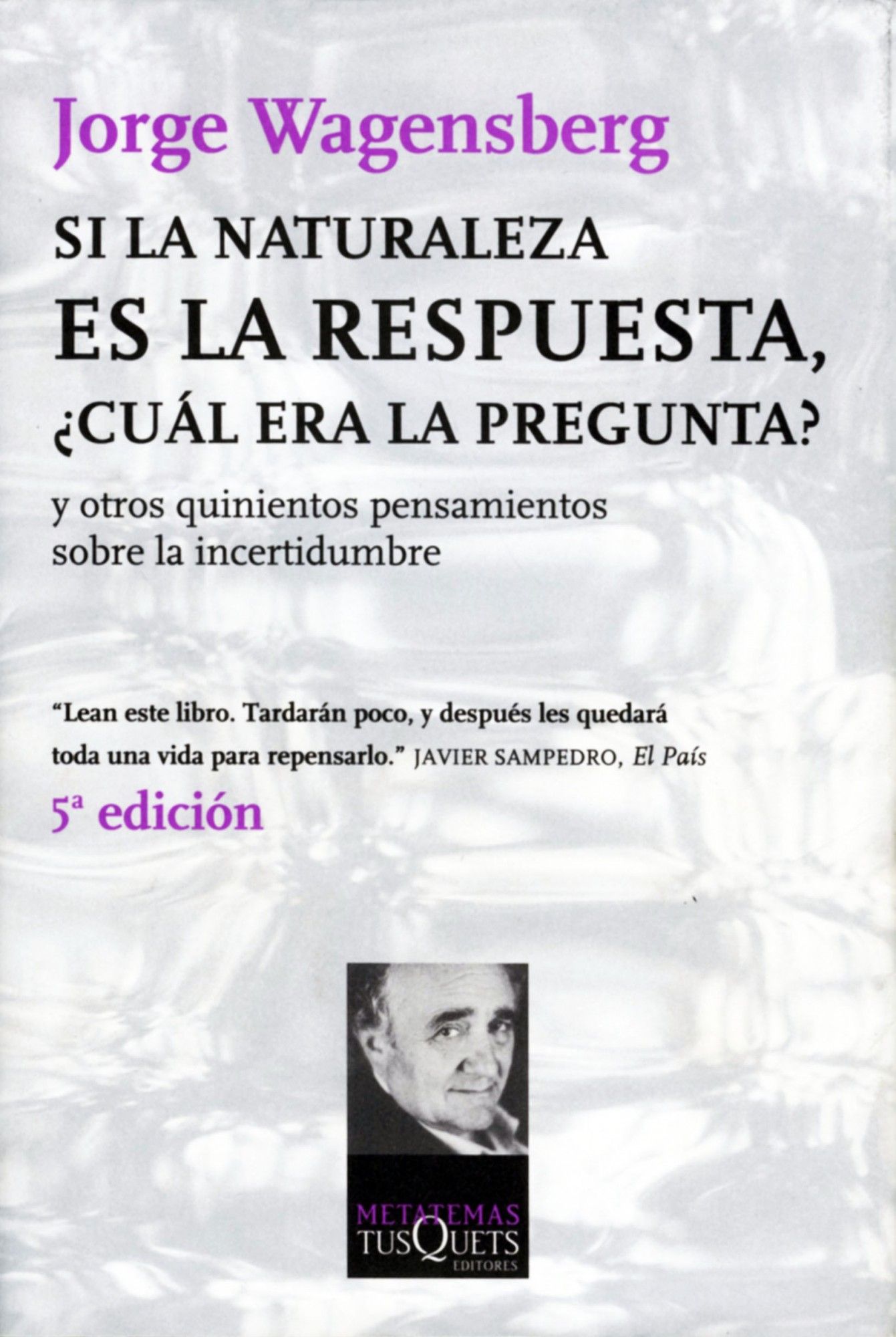 SI LA NATURALEZA ES LA RESPUESTA, ¿CUÁL ERA LA PREGUNTA?. Y OTROS QUINIENTOS PENSAMIENTOS