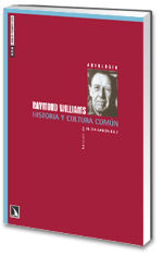 RAYMOND WILLIAMS. HISTORIA Y CULTURA COMÚN