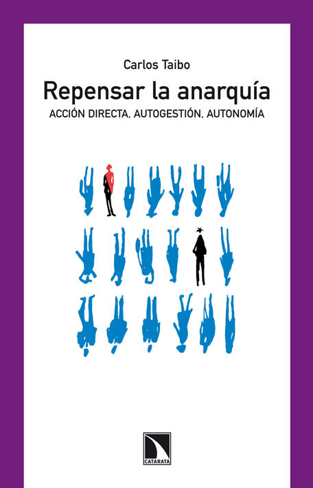 REPENSAR LA ANARQUÍA. ACCIÓN DIRECTA, AUTOGESTIÓN Y AUTONOMÍA