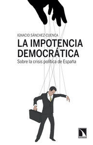 LA IMPOTENCIA DEMOCRÁTICA.. SOBRE LA CRISIS POLÍTICA DE ESPAÑA