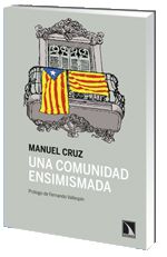 UNA COMUNIDAD ENSIMISMADA. DIEZ AÑOS DE ESCRITOS SOBRE CATALUÑA