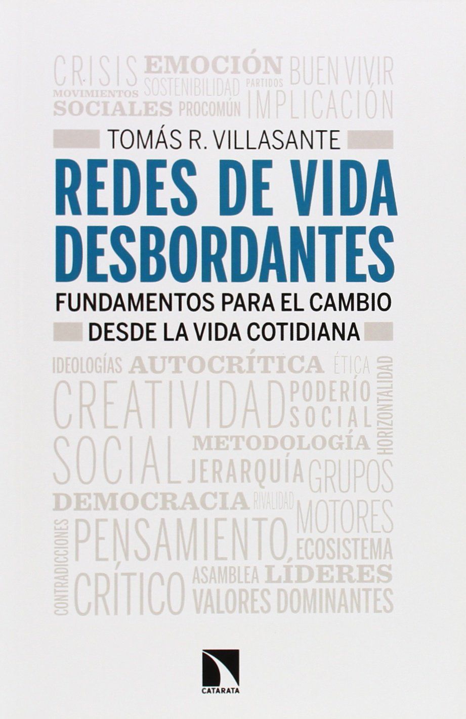 REDES DE VIDA DESBORDANTES. DE LAS IDEOLOGÍAS (CERRADAS) A LAS METODOLOGÍAS (IMPLICATIVAS)