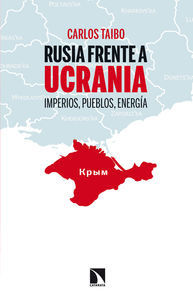 RUSIA FRENTE A UCRANIA. IMPERIOS, PUEBLOS, ENERGÍA