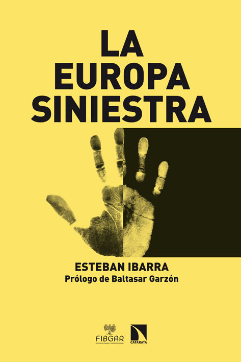 LA EUROPA SINIESTRA. RACISMO, XENOFOBIA, ANTISEMITISMO, ISLAMOFOBIA, ANTIGITANISMO, HOMOFOBIA, NEOFASCISMO E INTOLERANCIA