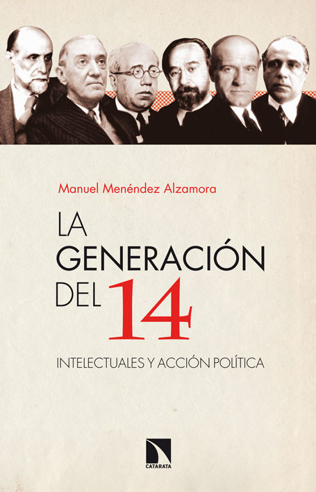 LA GENERACIÓN DEL 14. INTELECTUALES Y ACCIÓN POLÍTICA