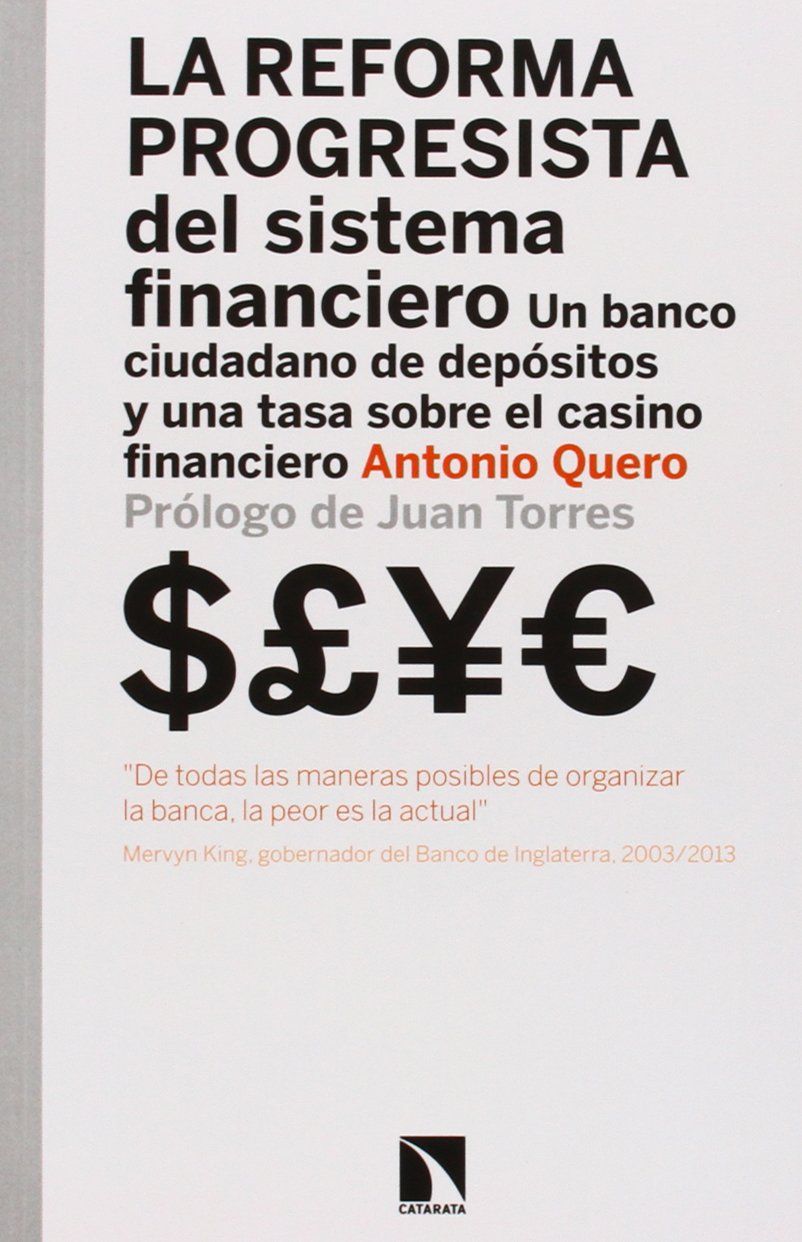 LA REFORMA PROGRESISTA DEL SISTEMA FINANCIERO. UN BANCO CIUDADANO DE DEPÓSITOS Y UNA TASA SOBRE EL CASINO FINANCIERO