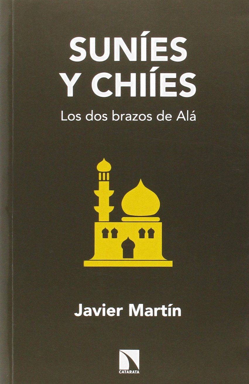 SUNÍES Y CHIÍES. LOS DOS BRAZOS DE ALÁ