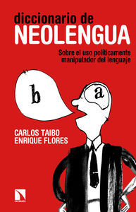 DICCIONARIO DE NEOLENGUA. SOBRE EL USO POLÍTICAMENTE MANIPULADOR DEL LENGUAJE