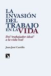 LA INVASIÓN DEL TRABAJO EN LA VIDA. DEL ?TRABAJADOR IDEAL? A LA VIDA REAL