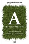 AUTOCONSTRUCCIÓN. LA TRANSFORMACIÓN CULTURAL QUE NECESITAMOS