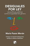 DESIGUALES POR LEY. LAS POLÍTICAS PÚBLICAS CONTRA LA IGUALDAD DE GÉNERO