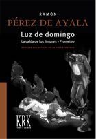 LUZ DE DOMINGO. LA CAÍDA DE LOS LIMONES. PROMETEO. NOVELAS POEMÁTICAS DE LA VIDA. NOVELAS POEMÁTICAS DE LA VIDA ESPAÑOLA