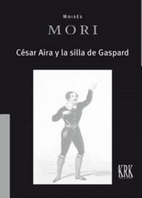 CÉSAR AIRA Y LA SILLA DE GASPARD. 