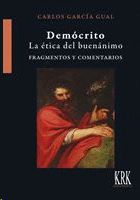 DEMÓCRITO. LA ÉTICA DEL BUENÁNIMO. FRAGMENTOS Y COMENTARIOS