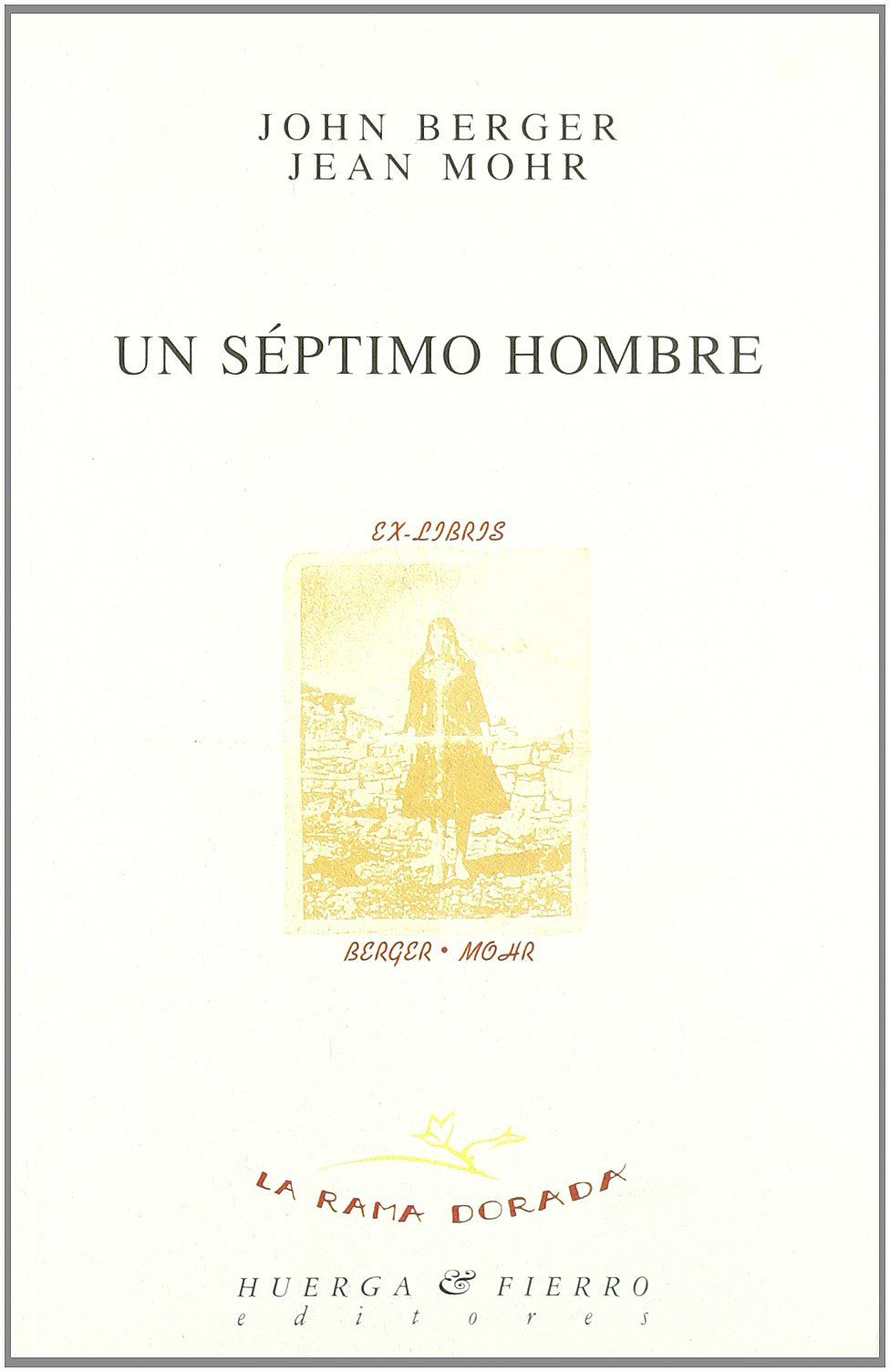 UN SÉPTIMO HOMBRE. UN LIBRO DE IMÁGENES Y PALABRAS SOBRE LA EXPERIENCIA DE LOS TRABAJADORES EMIGRANTES EN EUROPA