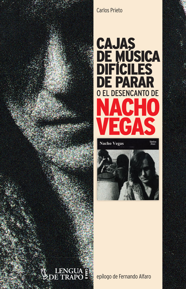 CAJAS DE MÚSICA DIFÍCILES DE PARAR. O EL DESENCANTO DE NACHO VEGAS