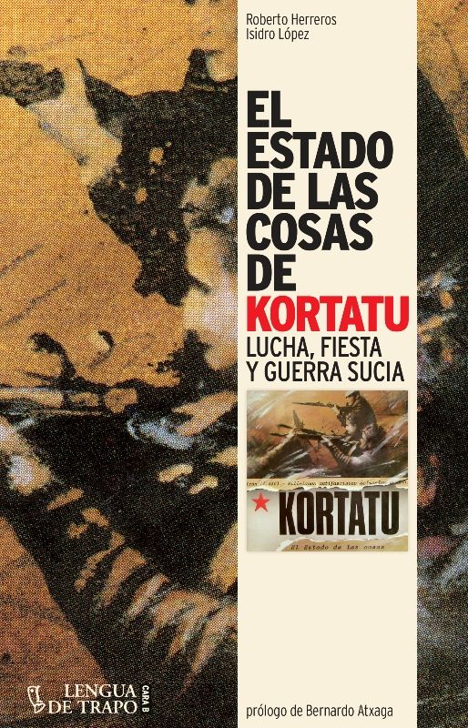 EL ESTADO DE LAS COSAS DE KORTATU. LUCHA, FIESTA Y GUERRA SUCIA