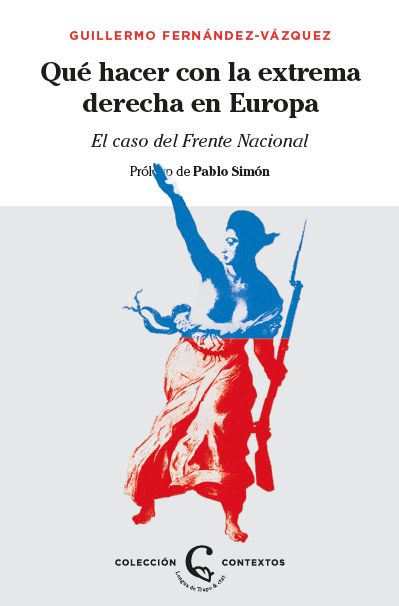 ¿QUÉ HACER CON LA EXTREMA DERECHA EN EUROPA?. EL CASO DEL FRENTE NACIONAL