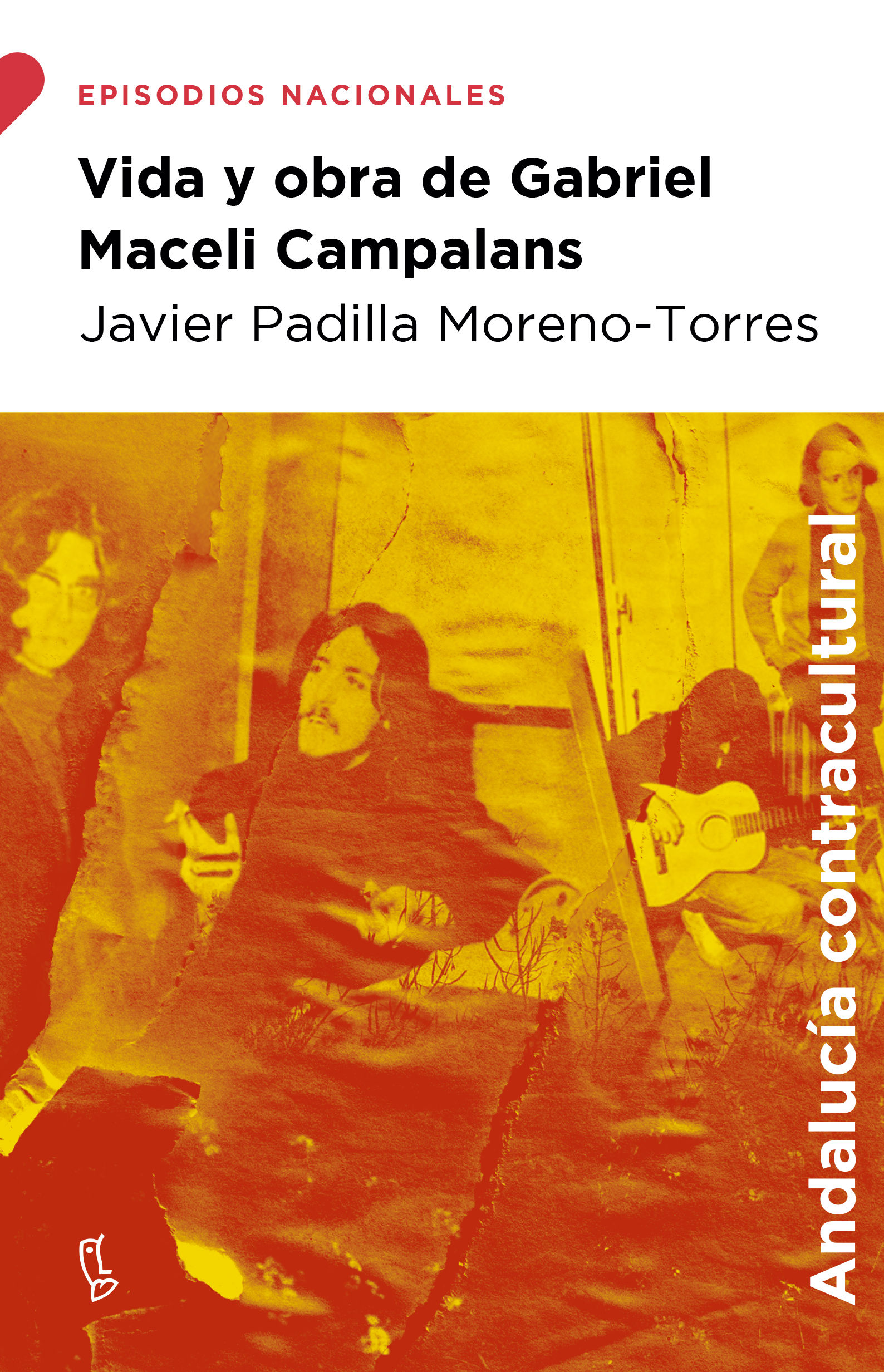 VIDA Y OBRA DE GABRIEL MACELI CAMPALANS. EL CRONISTA DE LA CONTRACULTURA ANDALUZA