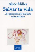 SALVAR TU VIDA. LA SUPERACIÓN DEL MALTRATO EN LA INFANCIA