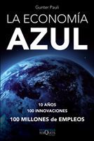 LA ECONOMÍA AZUL. 10 AÑOS, 100 INNOVACIONES, 100 MILLONES DE EMPLEOS. UN INFORME PARA EL CLUB DE ROMA