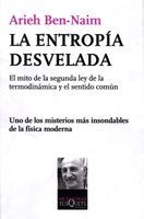 LA ENTROPÍA DESVELADA. EL MITO DE LA SEGUNDA LEY DE LA TERMODINÁMICA Y EL SENTIDO COMÚN