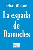 LA ESPADA DE DAMOCLES. LA CRISIS EN GRECIA Y EL DESTINO DE EUROPA