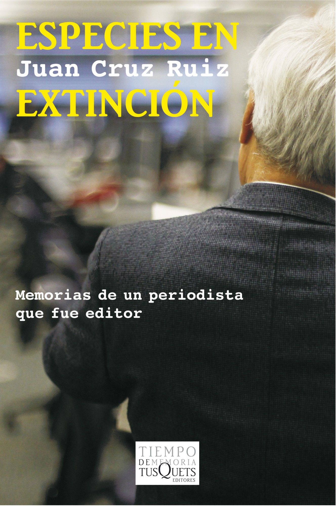 ESPECIES EN EXTINCIÓN. MEMORIAS DE UN PERIODISTA QUE FUE EDITOR