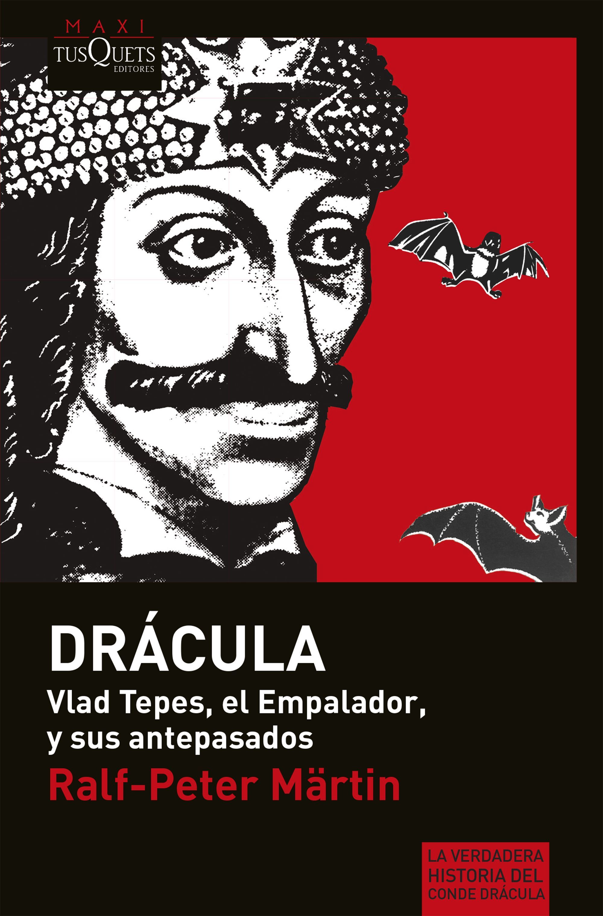 DRÁCULA. VLAD TEPES, EL EMPALADOR, Y SUS ANTEPASADOS