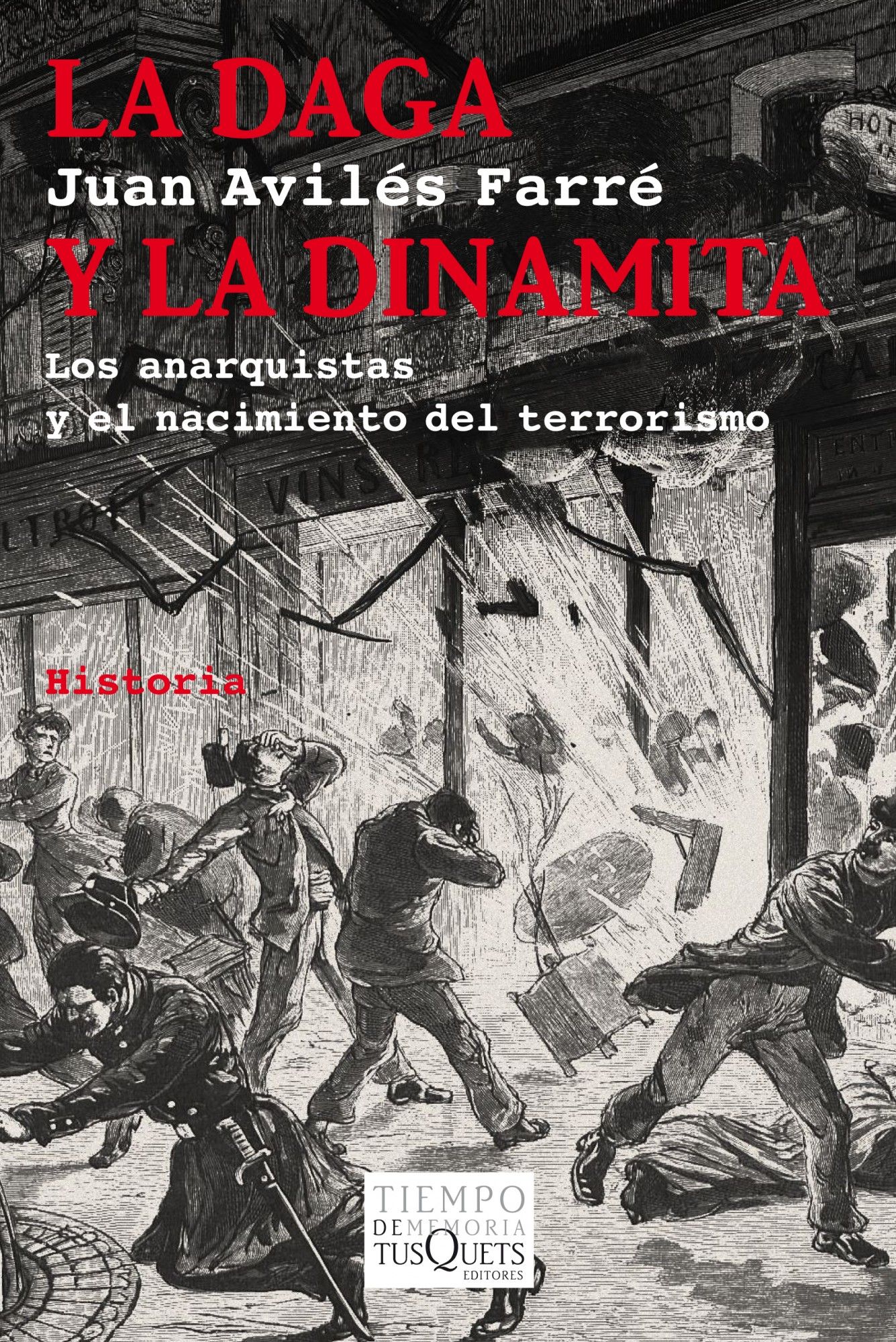 LA DAGA Y LA DINAMITA. LOS ANARQUISTAS Y EL NACIMIENTO DEL TERRORISMO