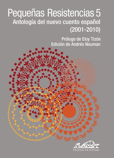 PEQUEÑAS RESISTENCIAS 5. ANTOLOGÍA DEL NUEVO CUENTO ESPAÑOL (2001-2010)