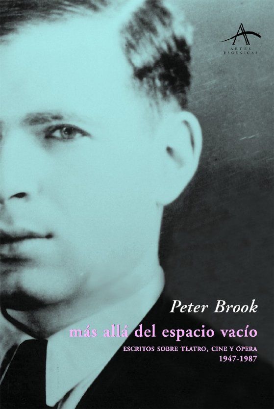 MÁS ALLÁ DEL ESPACIO VACÍO. ESCRITOS SOBRE TEATRO, CINE Y ÓPERA (1947-1987)