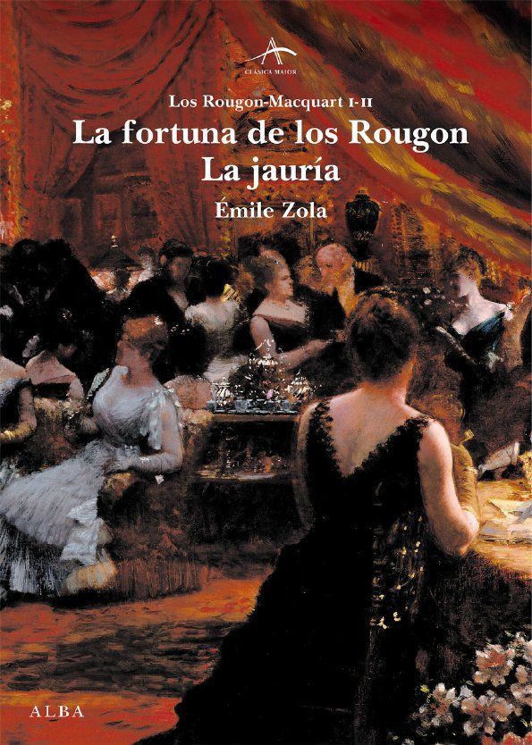 LA FORTUNA DE LOS ROUGON / LA JAURÍA. LOS ROUGON MACQUART I-II