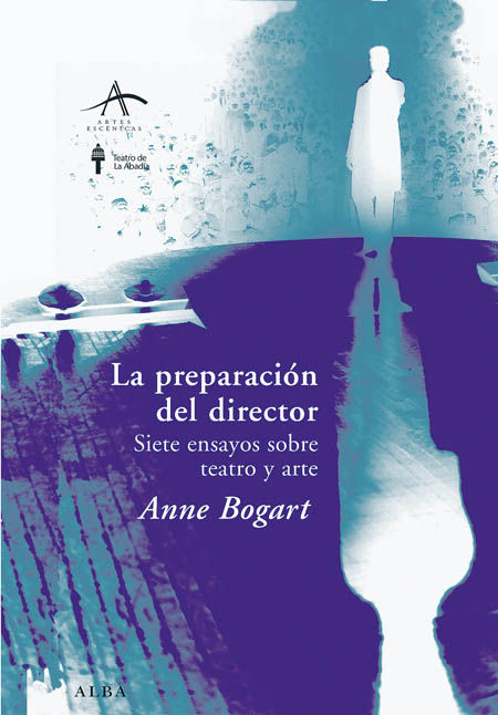 LA PREPARACIÓN DEL DIRECTOR. SIETE ENSAYOS SOBRE TEATRO Y ARTE