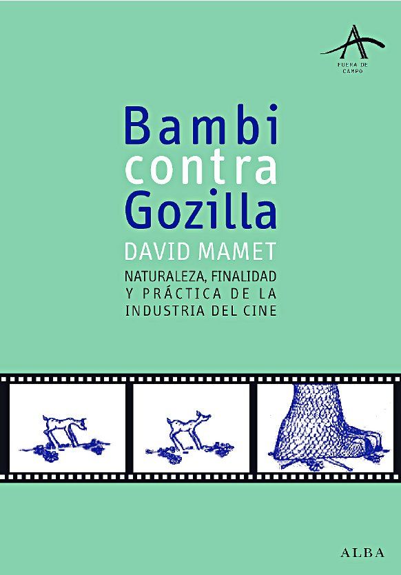 BAMBI CONTRA GODZILLA. FINALIDAD, PRÁCTICA Y NATURALEZA DE LA INDUSTRIA DEL CINE