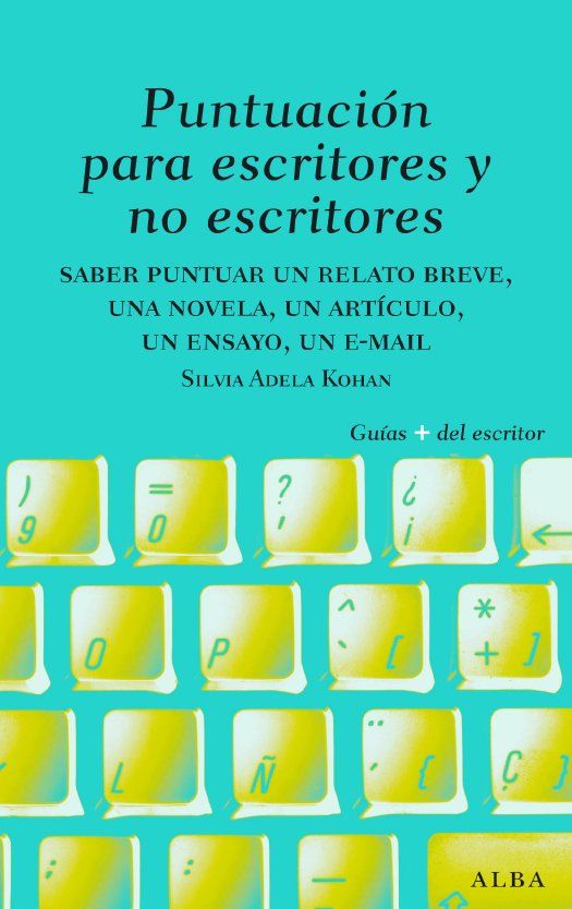 PUNTUACIÓN PARA ESCRITORES Y NO ESCRITORES. DESDE UN RELATO BREVE, UNA NOVELA Y UN ENSAYO HASTA UN MAIL