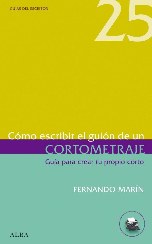 CÓMO ESCRIBIR EL GUIÓN DE UN CORTOMETRAJE. GUÍA PARA CREAR TU PROPIO CORTO