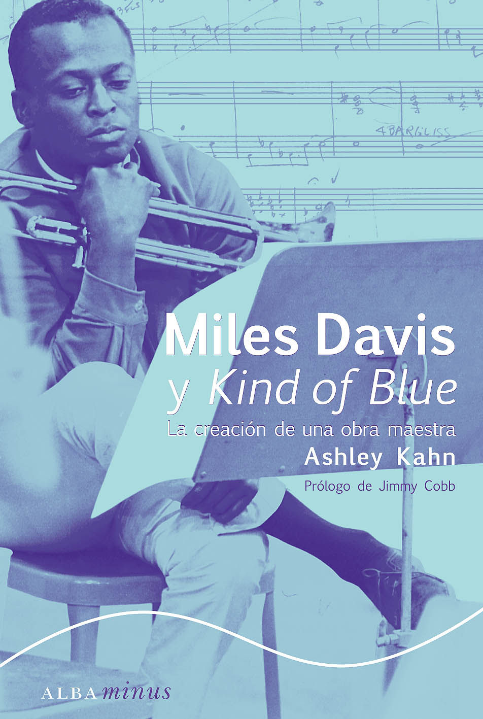 MILES DAVIS Y KIND OF BLUE. LA CREACIÓN DE UNA OBRA MAESTRA