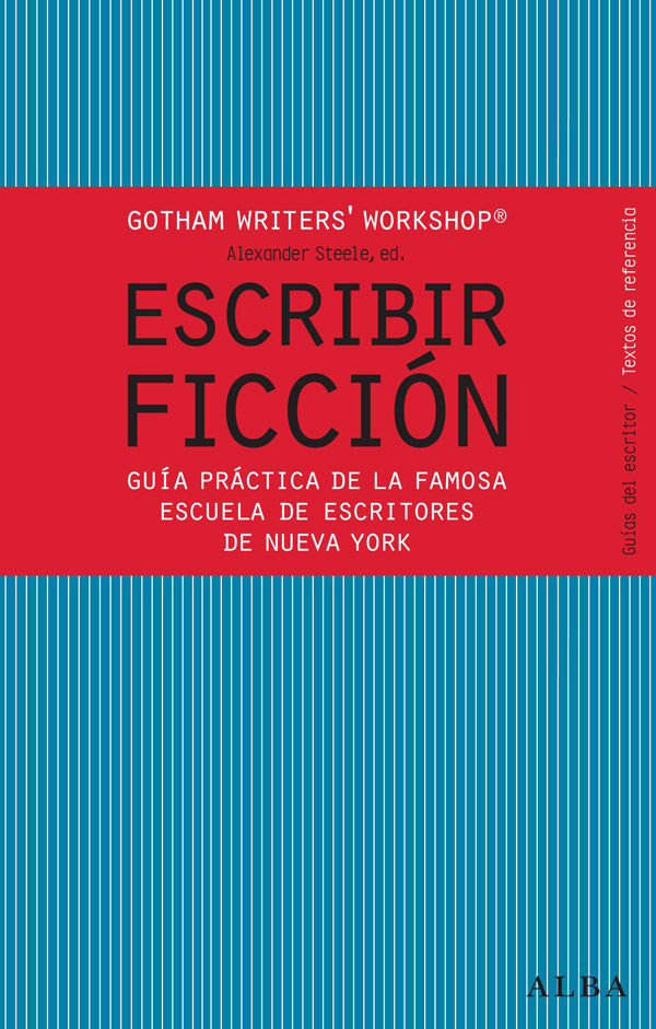 ESCRIBIR FICCIÓN. GUÍA PRÁCTICA DE LA FAMOSA ESCUELA DE ESCRITORES DE NUEVA YORK