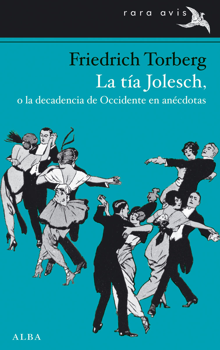 LA TÍA JOLESCH, O LA DECADENCIA DE OCCIDENTE EN ANÉCDOTAS. O  LA DECADENCIA DE OCCIDENTE EN ANÉCDOTAS